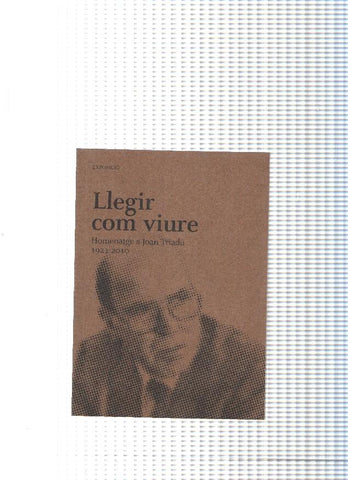 Exposicio Llegir com viure. Homenatge a Joan Triadu. 1021-2010