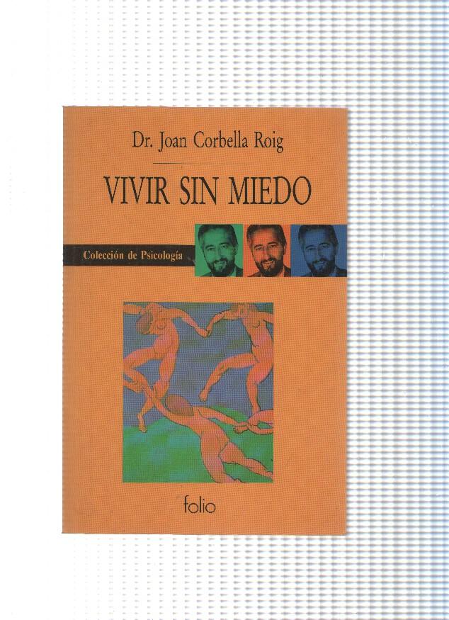 Coleccion de Psicologia : Vivir sin miedo