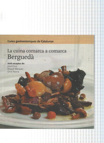 Guies gastronomiques de Catalunya: La cuina comarca a comarca. Bergueda