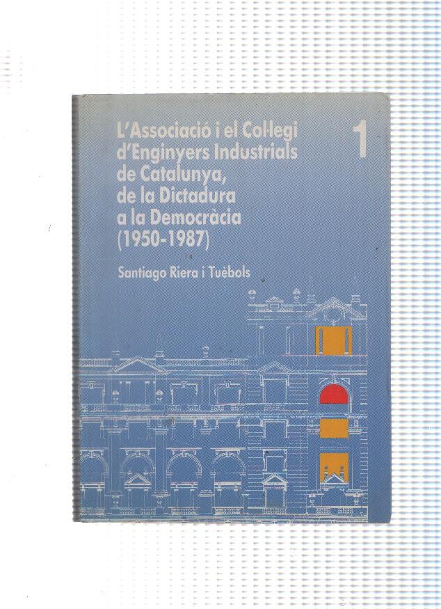 L Associacio i el collegi d enginyers industrials de Catalunya, de la Dictadura a la Democracia num. 01