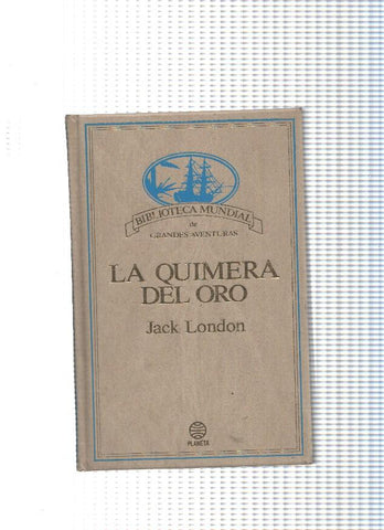 Biblioteca Mundial de grandes aventuras: La quimera del oro