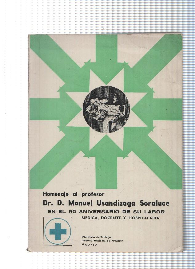 Homenaje al profesor Dr.D. Manuel Usandizaga Soraluce en el 50 aniversario de su labor medica,