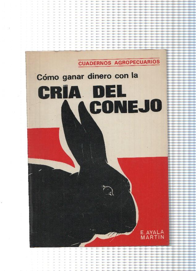 Cuadernos agropecuarios: Como ganar dinero con la cria del conejo