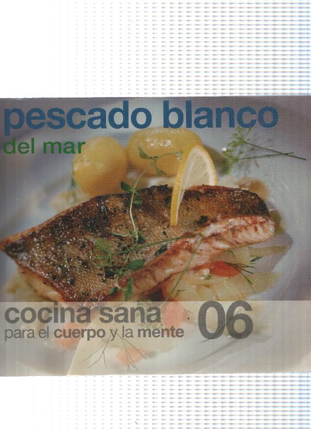 Cocina sana para el cuerpo y la mente num. 06: Pescado blanco del mar