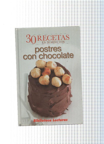 Biblioteca lecturas: 30 recetas en 30 minutos: Postres con chocolate