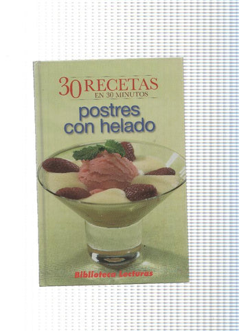 Biblioteca lecturas: 30 recetas en 30 minutos: Postres con helado