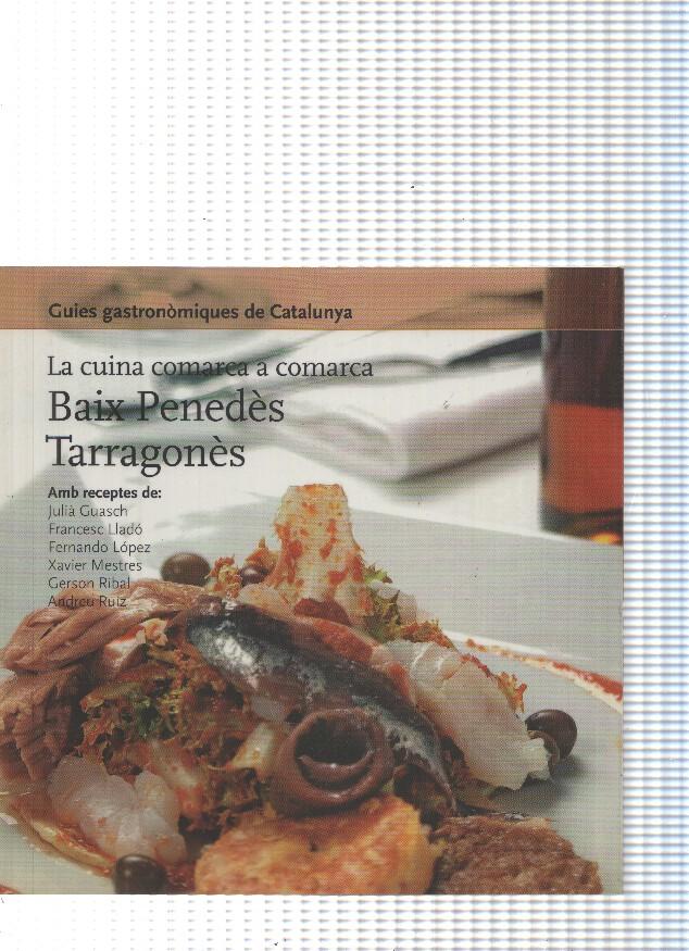 Guies gastronomiques de Catalunya, La cuina comarca a comarca num. 19 : Baix Penedes, Tarragones