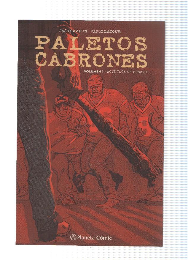 PALETOS CABRONES, Volumen 01: AQUI YACE UN HOMBRE - Jason Aaron (Planeta 2014)