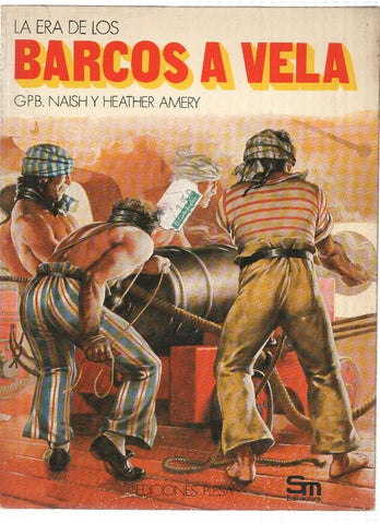LA ERA DE LOS BARCOS DE VELA - GPB. Naish, Heather Amery (Plesa 1977)
