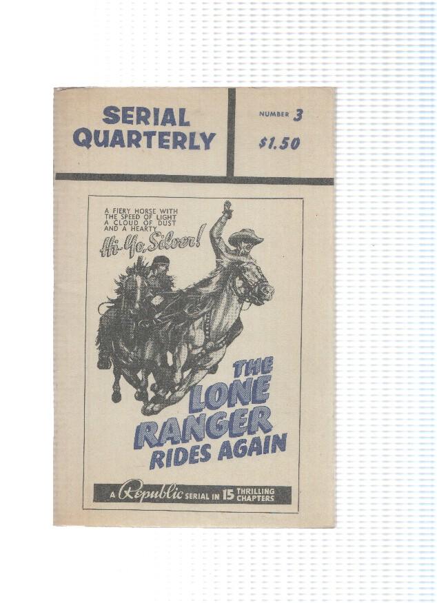 SERIAL QUARTERLY, Numero 03: The Lone Ranger  - Compiled by Alan G. Barbour (Alan G. Barbour 1966)