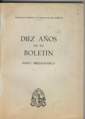 Asociacion española de amigos de los castillos: Diez años de su Boletin