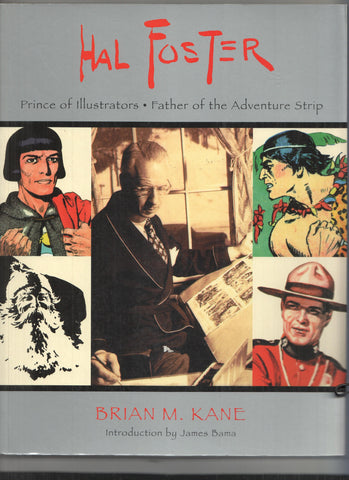 HAL FOSTER: Prince of Illustrators, Father of the Adventure Strip - Brian M. Kane (Vanguard 2001)