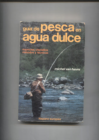 Coleccion Herakles: Guia de pesca en agua dulce: especies, utensilios, metodos y tecnicas