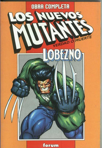 Obra completa: Los nuevos mutantes: Verdad o muerte y Lobezno: dias del futuro pasado