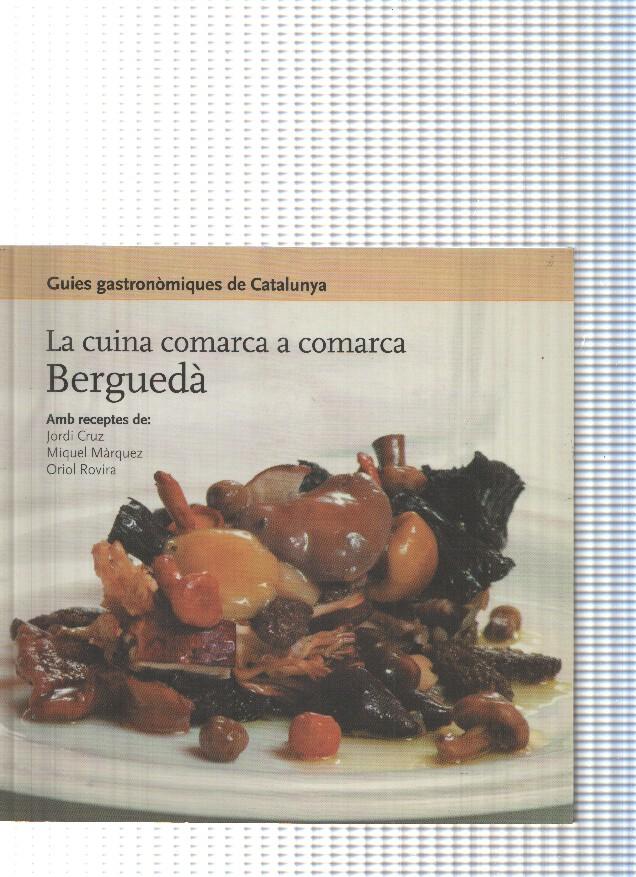 Guies gastronomiques de Catalunya num 01: La cuina comarca a comarca: Bergueda