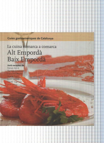 Guies gastronomiques de Catalunya num 06: La cuina comarca a comarca:Alt Emporda, Baix Emporda