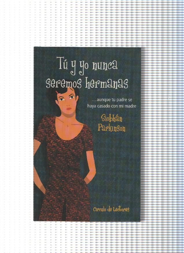 Tu y yo nunca seremos hermanas. aunque tu padre se haya casado con mi madre- Tu y yo nunca 