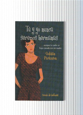 Tu y yo nunca seremos hermanas. aunque tu padre se haya casado con mi madre- Tu y yo nunca 