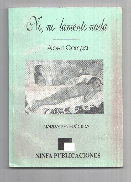 Coleccion Narrativa Erotica: No, no lamento nada