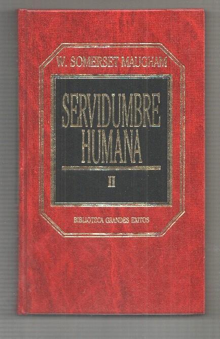 Biblioteca de Grandes Exitos numero 91: Servidumbre humana. Tomo segundo