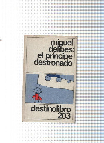 Coleccion Destinolibro num. 203: El principe destronado