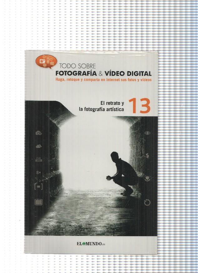 Todo sobre fotografia & Video digital n.13 : El retrato y la fotografia artistica