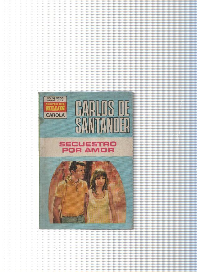 coleccion Carola num. 307: Secuestro por amor