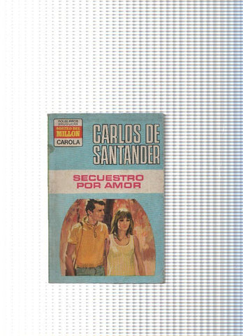 coleccion Carola num. 307: Secuestro por amor