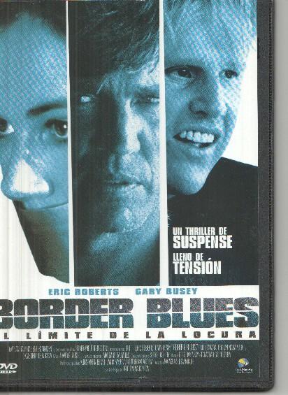 DVD: Border Blues: al limite de la locura (Eric Roberts, Gary Rusey)