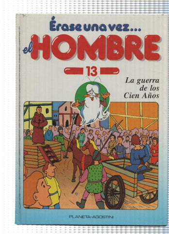Erase una vez el Hombre num. 13: La guerra de los Cien Años