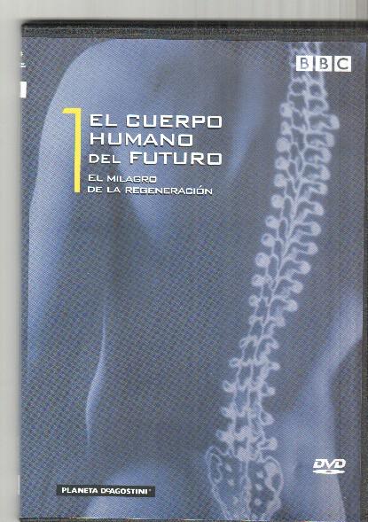 DVD: serie BBC: El cuerpo humano del futuro numero 1: El milagro de la regeneracion