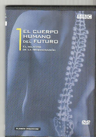 DVD: serie BBC: El cuerpo humano del futuro numero 1: El milagro de la regeneracion