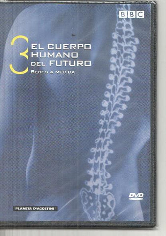 DVD: serie BBC: El cuerpo humano del futuro numero 3: Bebes a medida