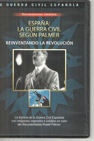 DVD: La guerra civil española: España, la guerra civil segun Palmer, reinventando la revolucion