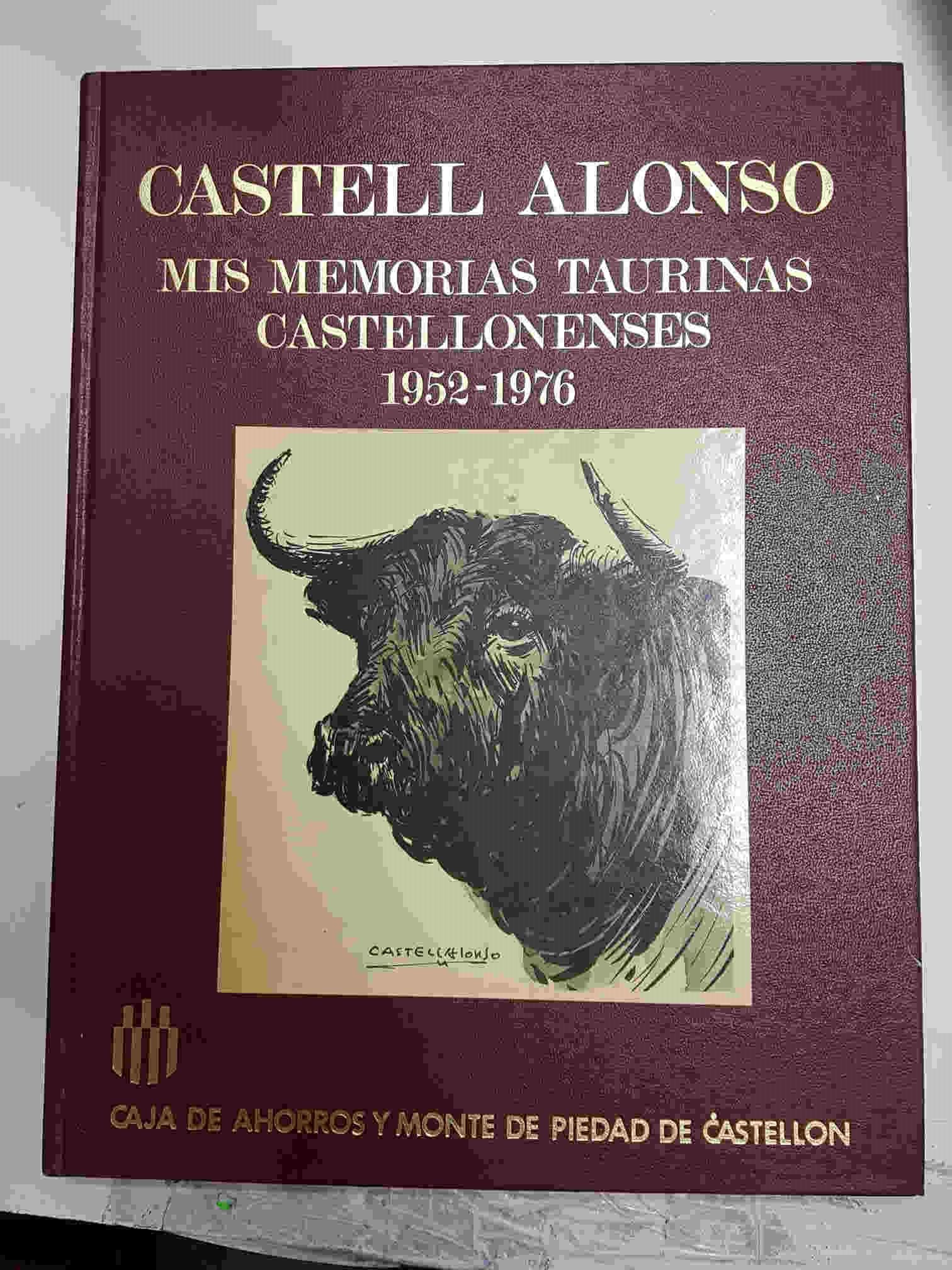 Castell Alonso: Mis memorias Taurinas Castellonenses 1952-1976