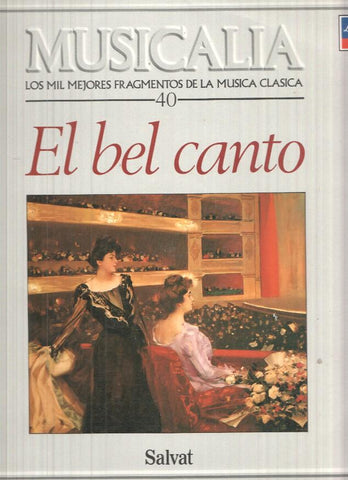 LP: Musicalia, Los Mil Mejores Fragmentos de la Musica Clasica, nº40 - El bel canto