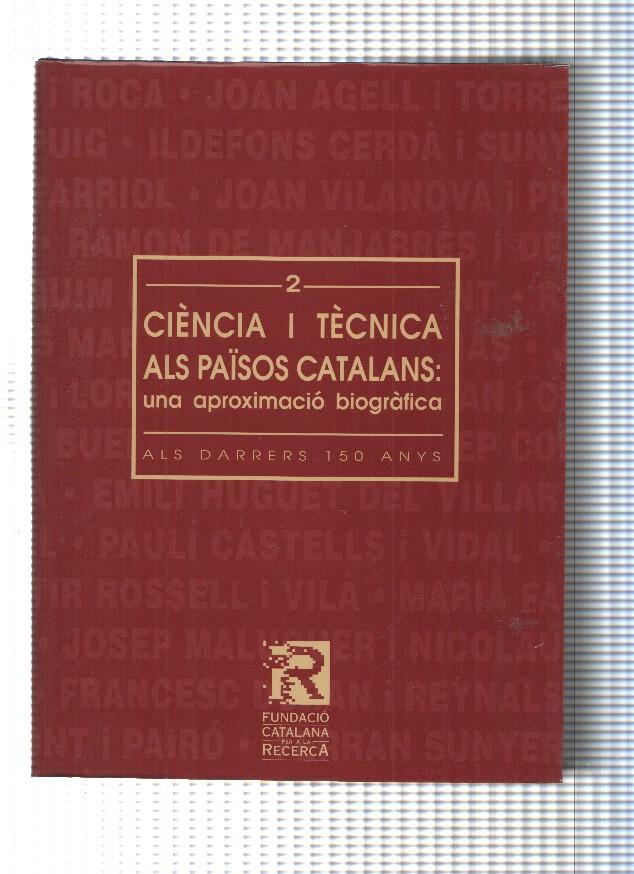 Volumen 2: Ciencia i Tecnica als Paisos Catalans: Una aproximacio biografica als darrers 150 anys