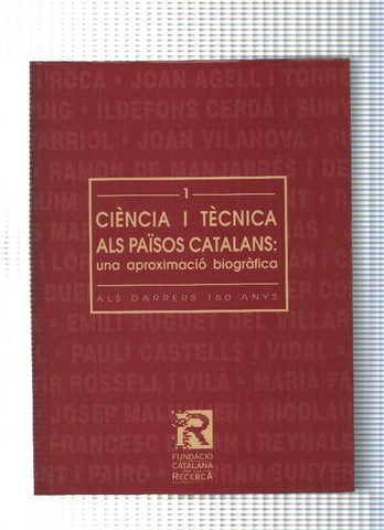 Volumen 1: Ciencia i Tecnica als Paisos Catalans: Una aproximacio biografica als darrers 150 anys