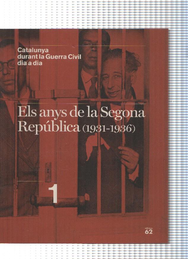 Catalunya durant la Guerra Civil dia a dia vol. 1: El anys de la Segona Republica ( 1931-1936 )