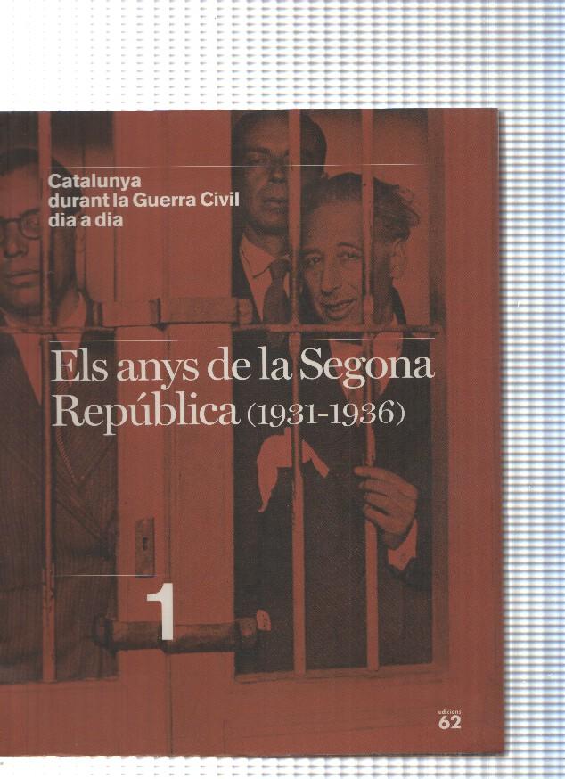 Catalunya Durant la Guerra civil, dia a dia num. 01: Els anys de la Segona Republica ( 1931-1936 )