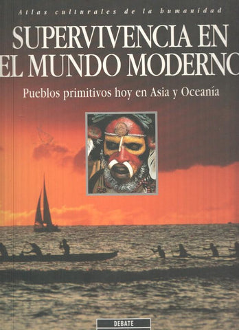 Atlas culturales de la humanisdad num 09:Supervivencia en el Mundo Moderno.Pueblos primitivos