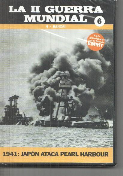 DVD volumen 06: Banzai: La II Guerra Mundial: 1941 Japon ataca Pearl Harbour