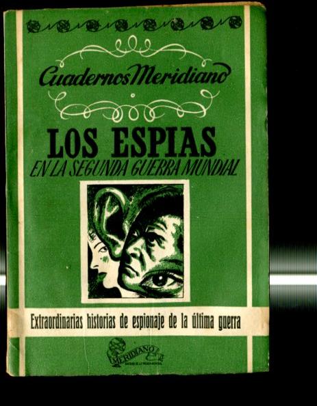 Cuadernos Meridiano: Los espias en la segunda guerra mundia