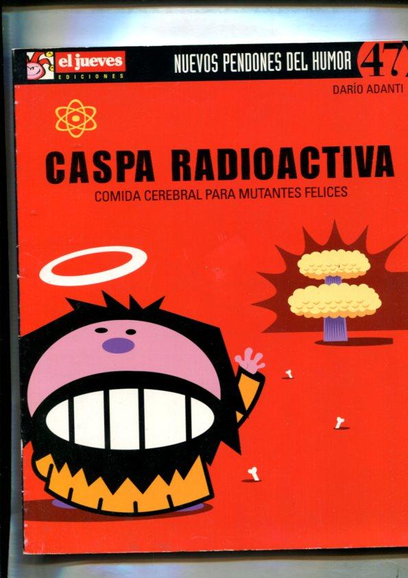 Nuevos pendones del humor numero 047: Caspa radioactiva