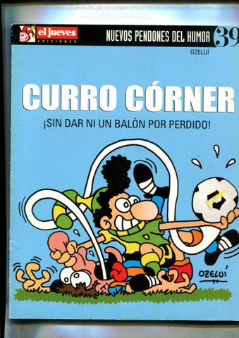 Nuevos pendones del humor numero 039: Curro corner; si dar ni un balon por perdido
