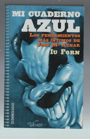 Mi cuaderno azul: los pensamientos mas intimos de Jose Maria Aznar