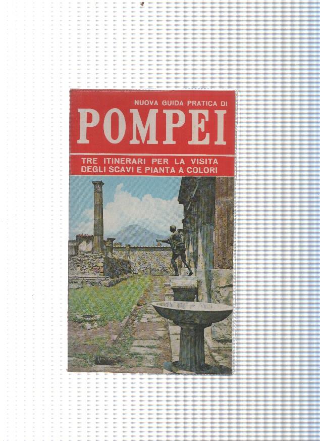 Pompei. Nuova guida praica.Tre itinerari per la visita degli scavi e pianta a color
