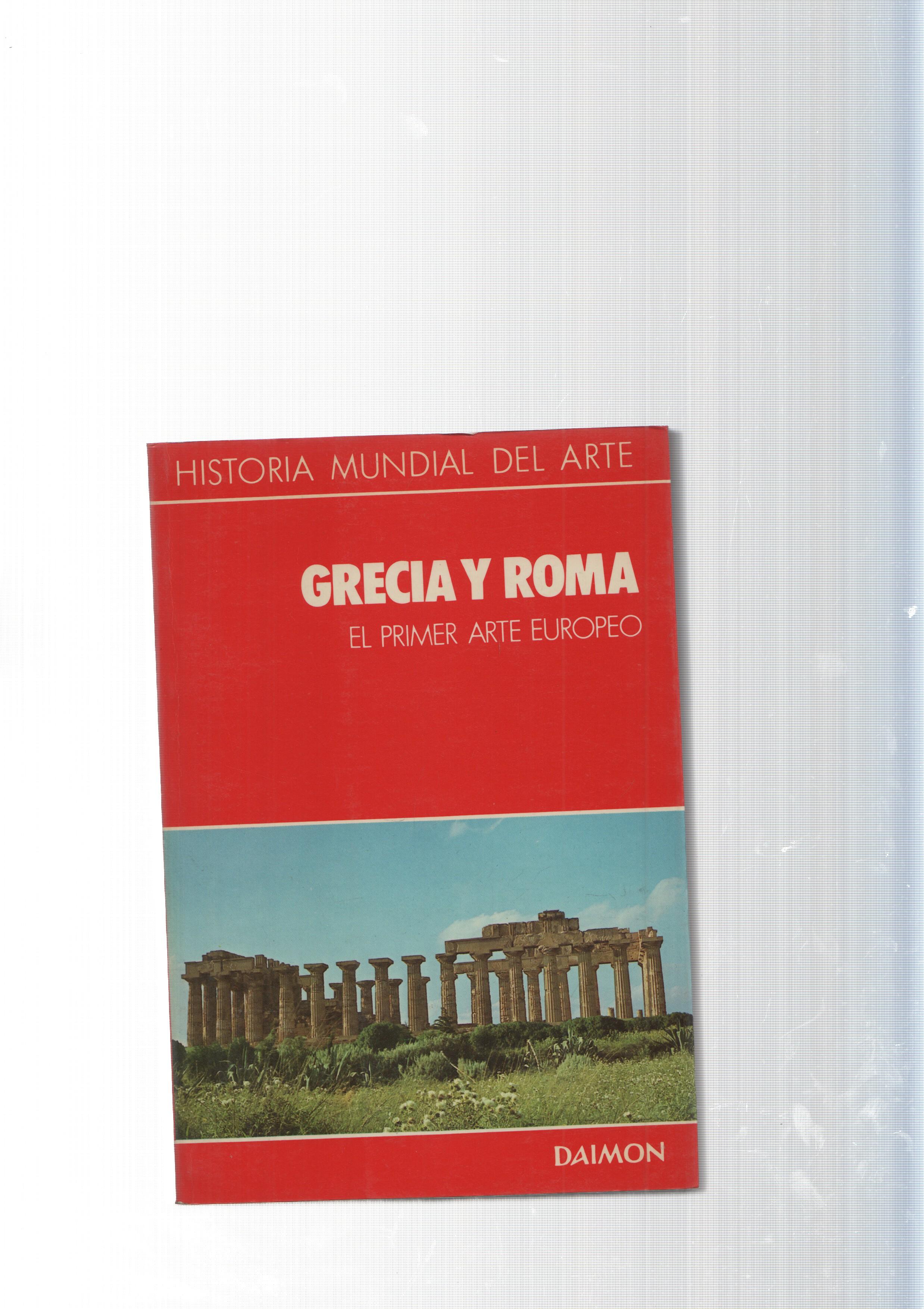 Historia Mundial del Arte : Grecia y Roma. El primer arte europeo