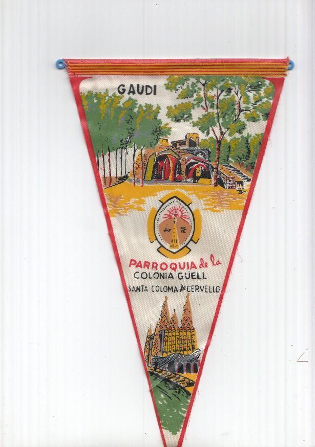 BANDERIN: SANTA COLOMA DE CERVELLO, Barcelona - Ilustracion la Parroquia de la Colonia Guell de Gaudi