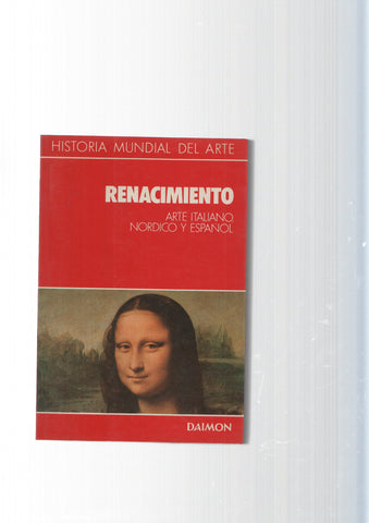 Historia Mundial del Arte: Renacimiento. Arte Italiano Nordico y Español